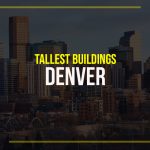 Top 15 Tall Buildings in Denver - Rethinking The Future