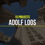 Adolf Loos - 15 Iconic Projects - Rethinking The Future