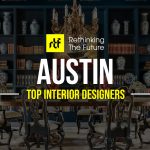 Interior Designer in Austin - Top 65 Interior Designers in Austin - Rethinking The Future