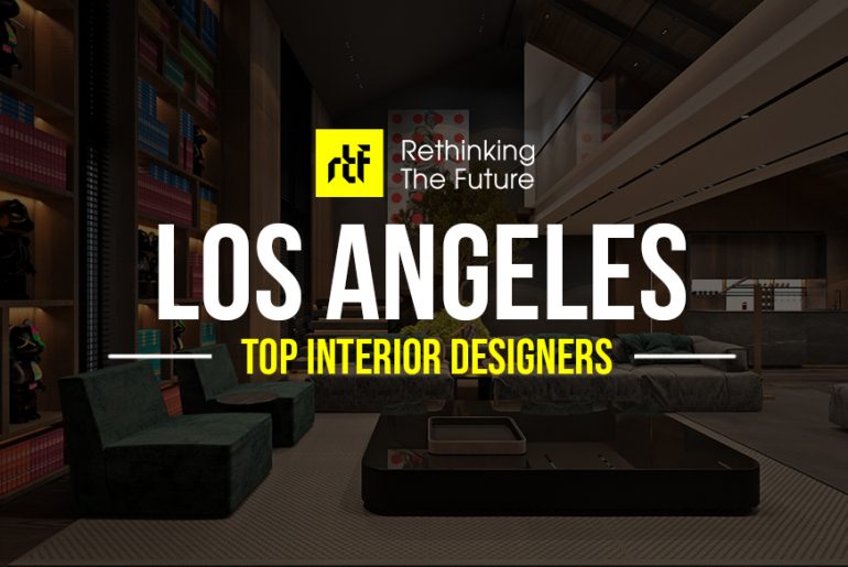 Interior Designer in Los Angeles- Top 50 Interior Designers in Los Angeles - Rethinking The Future
