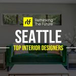 Interior Designer in Seattle- Top 40 Interior Designers in Seattle - Rethinking The Future