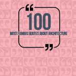 100 Most Famous Quotes of Architecture Around The World - Rethinking The Future
