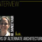 An Interview With Pioneers of Alternate Architecture - Ar. Savneet Kaur - Rethinking The Future