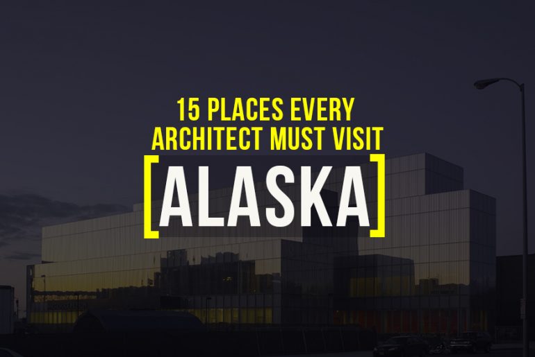 15 Places To Visit In Alaska For The Travelling Architect