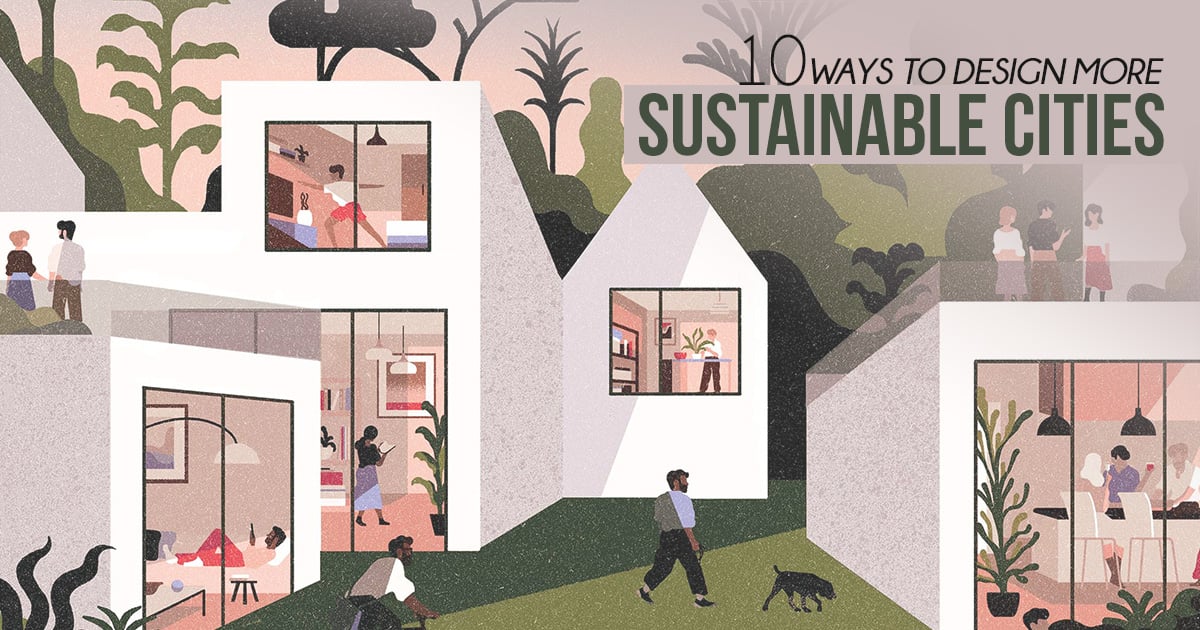 10 Ways To Design More Sustainable Cities - RTF | Rethinking The Future