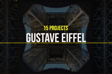 Gustave Eiffel - 15 Iconic Projects