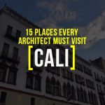 15 Places to Visit in Cali For The Travelling Architect - Rethinking The Future