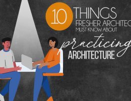10 Things Fresher Architects Must Know About Practicing Architecture - Rethinking The Future