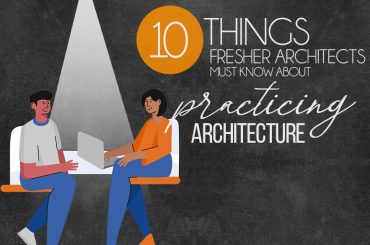 10 Things Fresher Architects Must Know About Practicing Architecture - Rethinking The Future