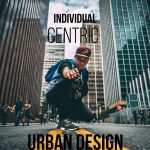 Individual-Centric Urban Design What Does it Look Like - Rethinking The Future