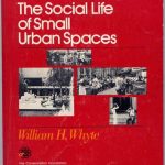 The Social Life of Small Urban Spacesby William H. Whyte