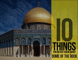 10 Things You Didn't Know About Dome of the Rock In Jerusalem