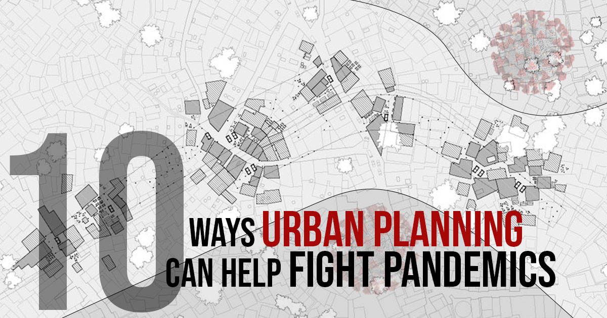 10 Ways Urban planning can help fight Pandemics - RTF | Rethinking The ...