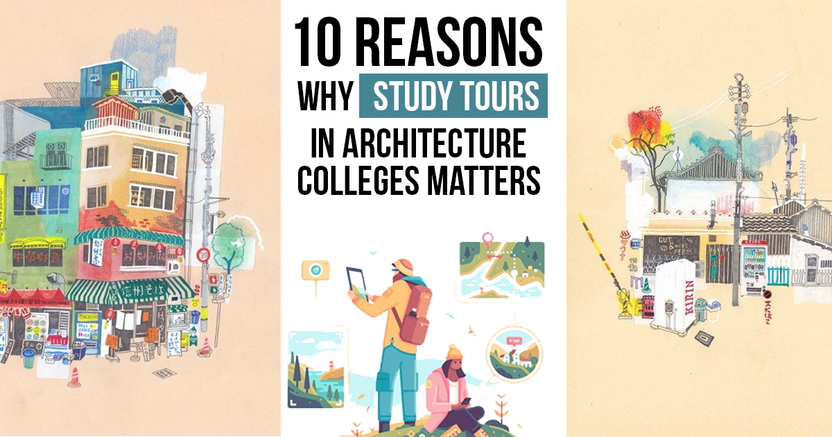 10 Reasons why Study tours in Architecture colleges matters - RTF