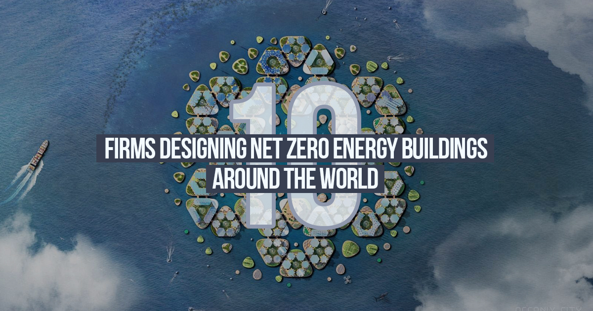 10 Firms designing Net Zero Energy buildings around the world - RTF