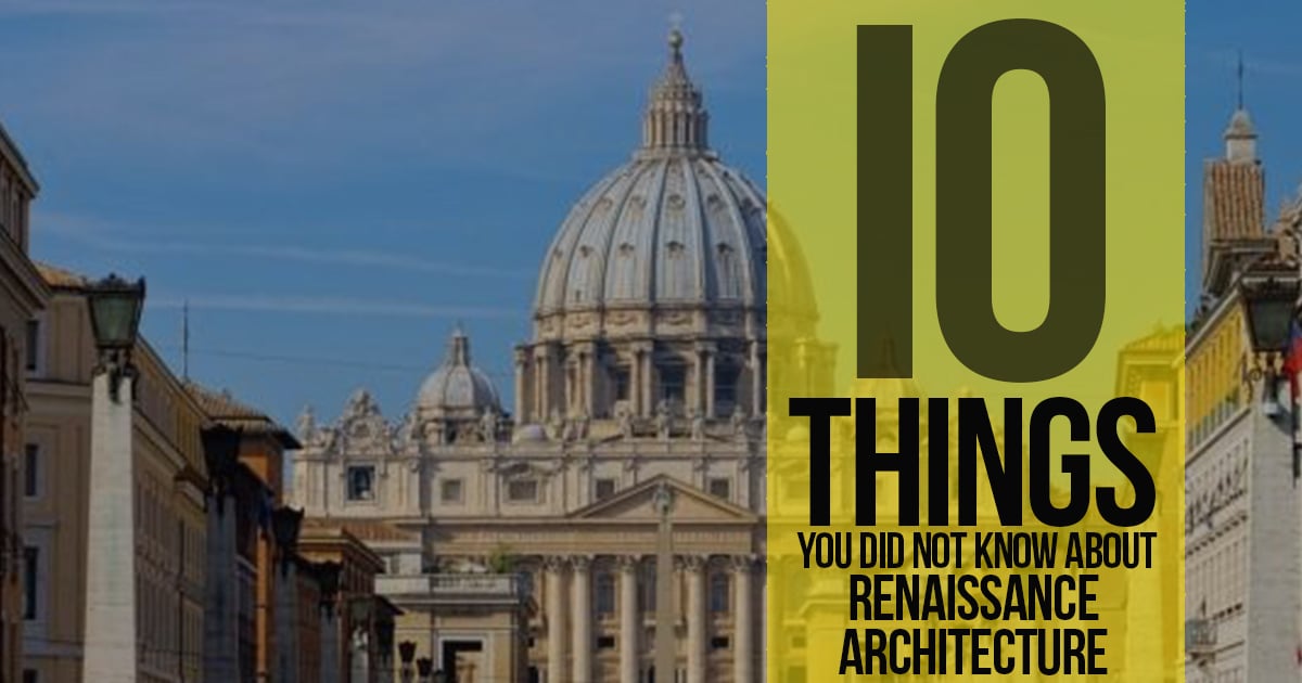Important Things Renaissance 10 Things you did not know about Renaissance Architecture - RTF