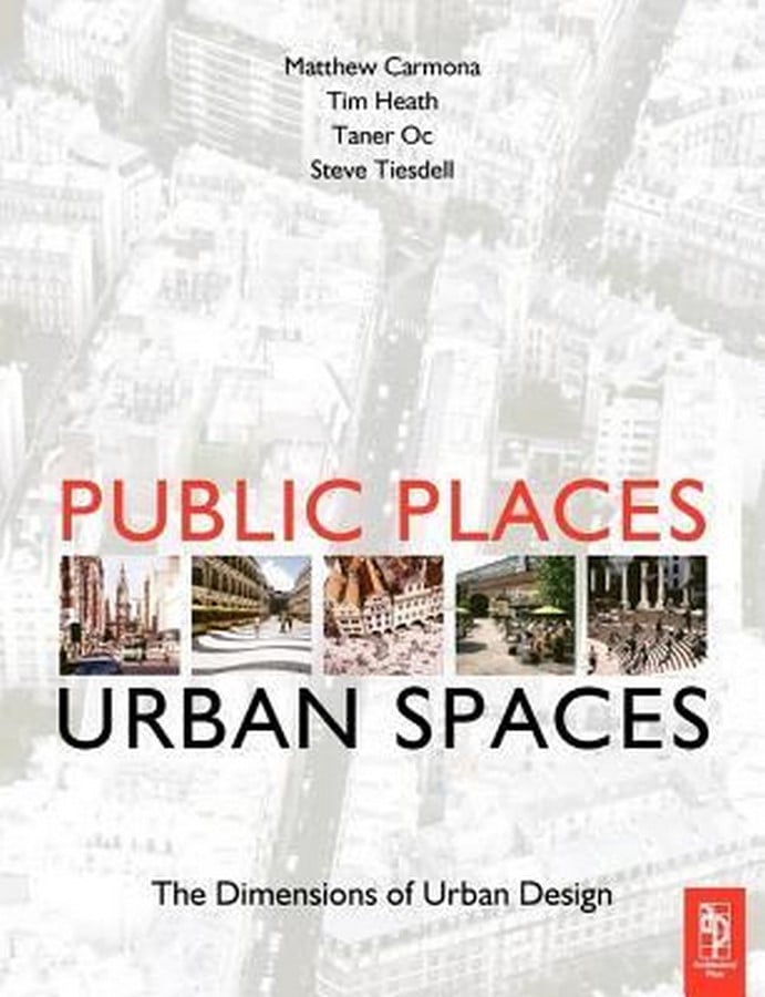 Book in Focus: Public places Urban spaces, dimensions of Urban Design by Matthew Carmona - Sheet1