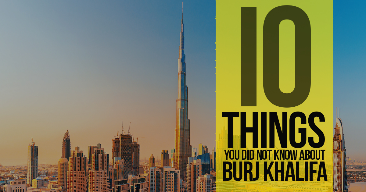 10 Things you did not know about Burj Khalifa - RTF | Rethinking The Future