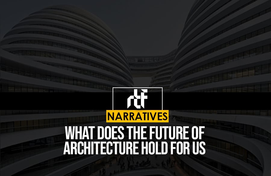 What does the future of architecture hold for us - RTF | Rethinking The ...