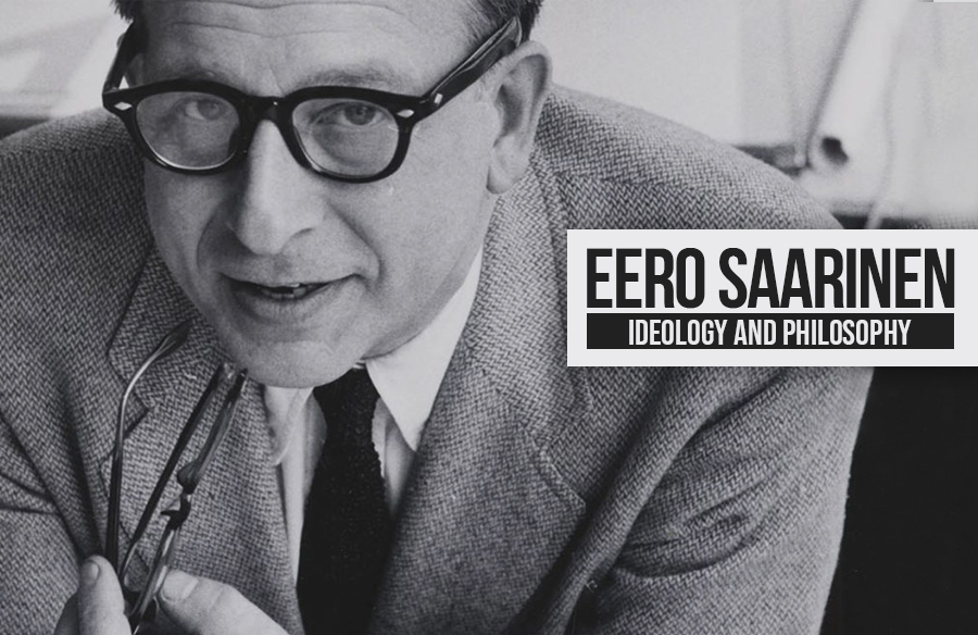 Eero Saarinen: Ideology and Philosophy