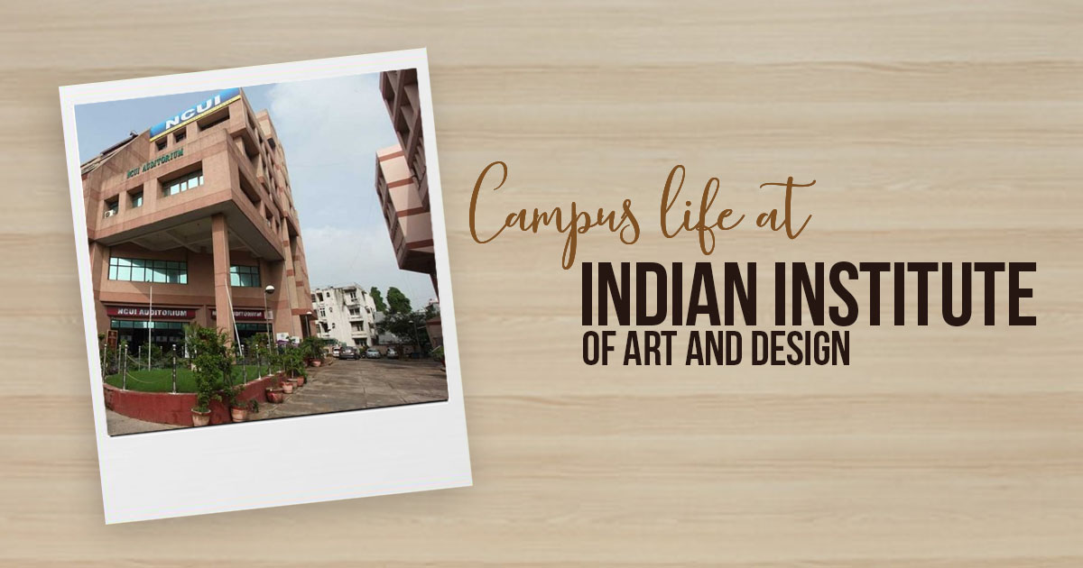 Campus Life At Indian Institute Of Art And Design Rtf