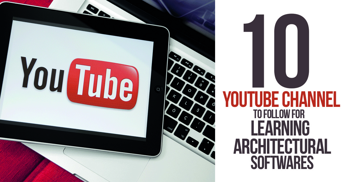 10 Youtube channel to follow for learning architectural softwares