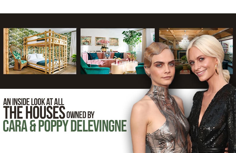 An inside look at all the houses owned by Cara and Poppy Delevingne