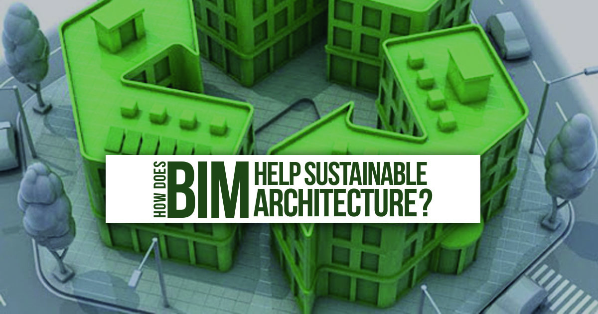 How does BIM help Sustainable Architecture? - RTF | Rethinking The Future
