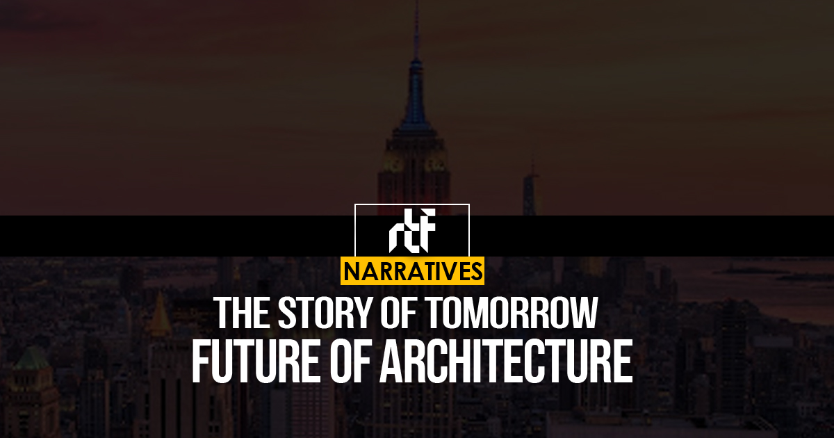 The Story of Tomorrow: Future of Architecture - RTF | Rethinking The Future