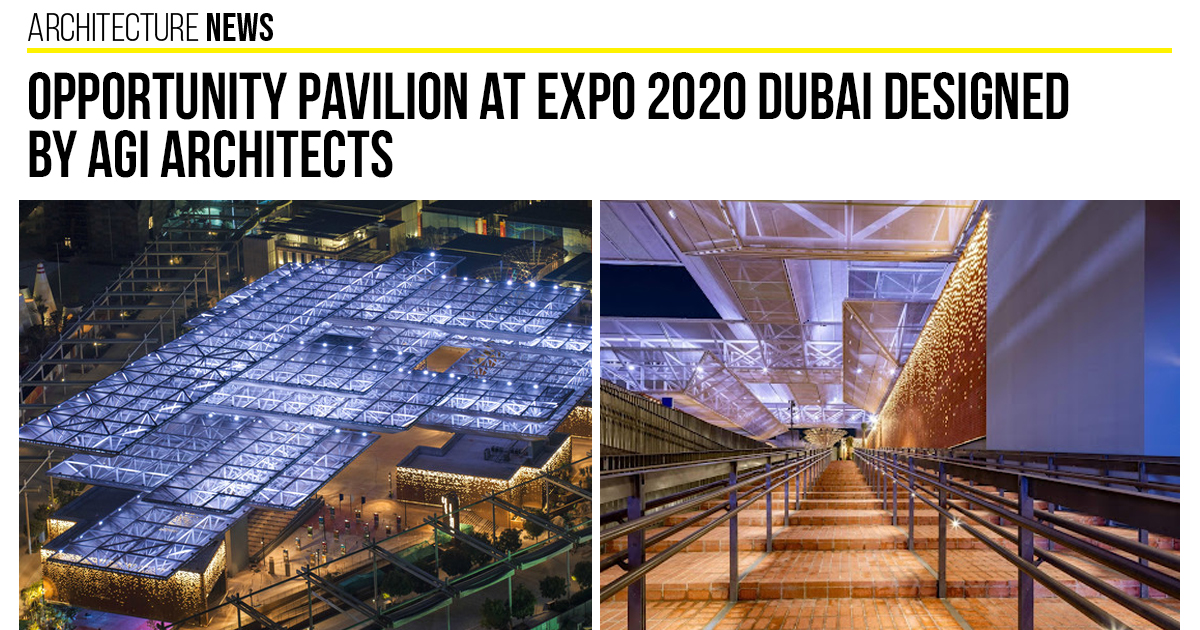 Opportunity Pavilion at Expo 2020 Dubai designed by AGi Architects ...