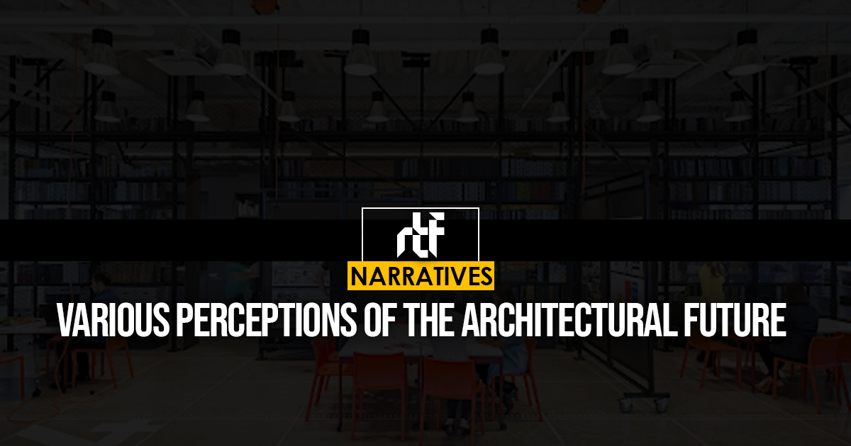 Various Perceptions of the Architectural Future - RTF | Rethinking The ...