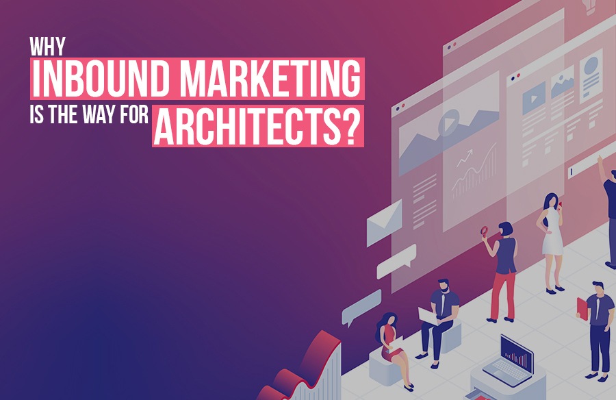 Why inbound marketing is the way for architects? - RTF