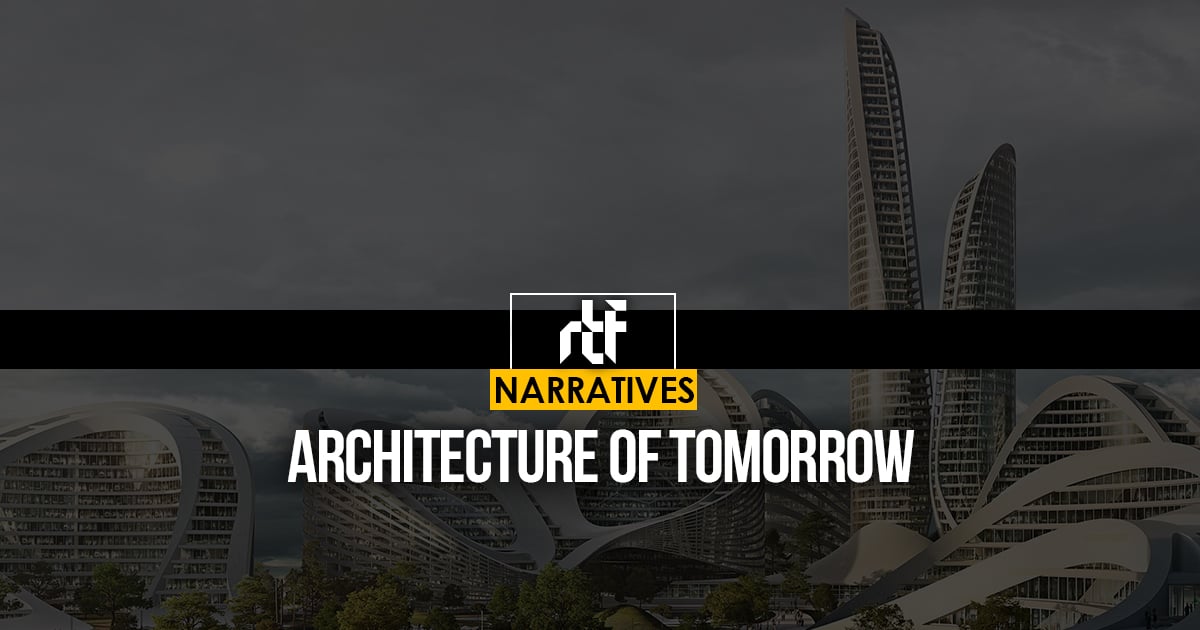 Architecture of tomorrow - RTF | Rethinking The Future