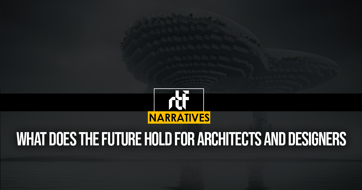 What does the Future hold for Architects and Designers - RTF ...