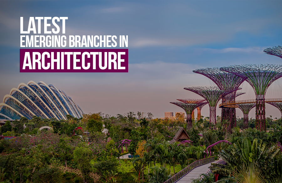 Latest emerging branches in architecture