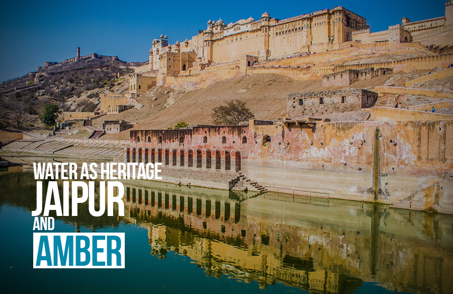 Water as Heritage: Jaipur and Amber