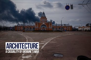 Architecture a casuality of Ukraine’s war