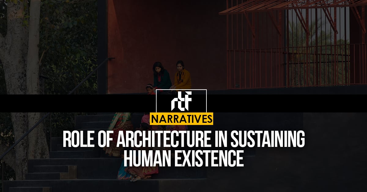 Role of Architecture in Sustaining Human Existence - RTF