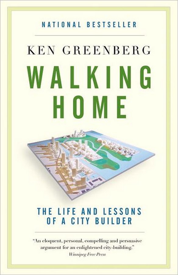 Book in Focus: Walking Home: The Life and Lessons of a City Builder by Ken Greenberg - Sheet1
