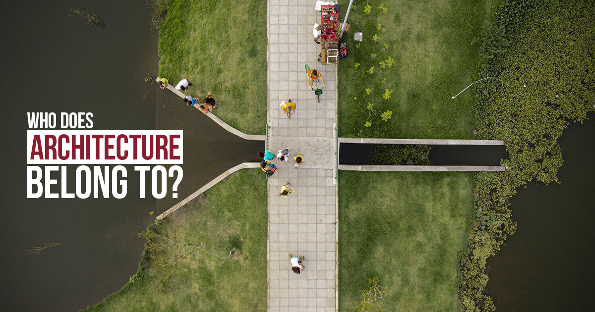 Who Does Architecture Belong to? - RTF | Rethinking The Future
