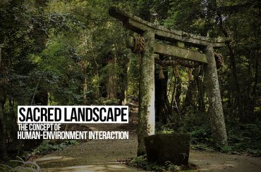 Sacred Landscape: The Concept of Human-Environment Interaction