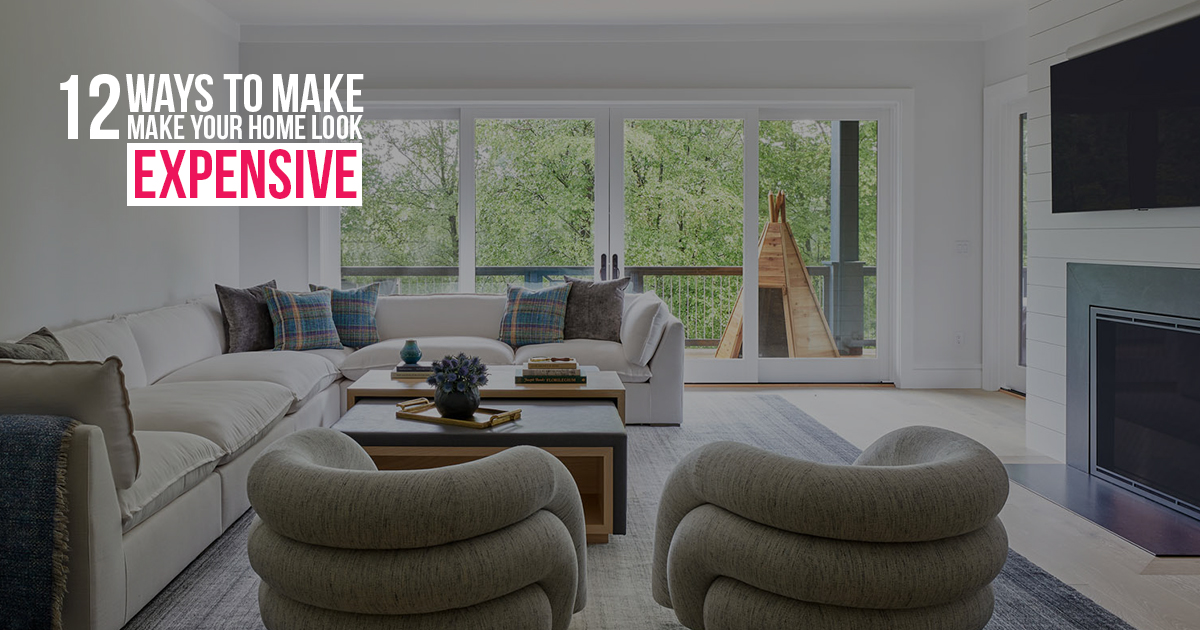12 Ways to make your home look expensive - RTF | Rethinking The Future