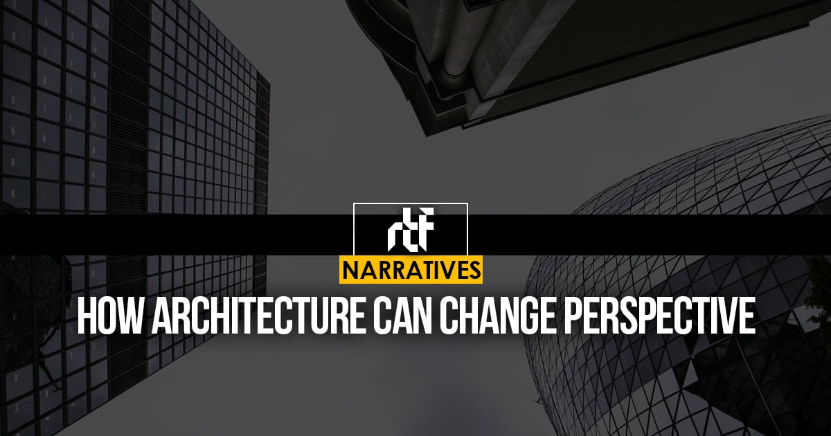 How Architecture Can Change Perspective - RTF | Rethinking The Future