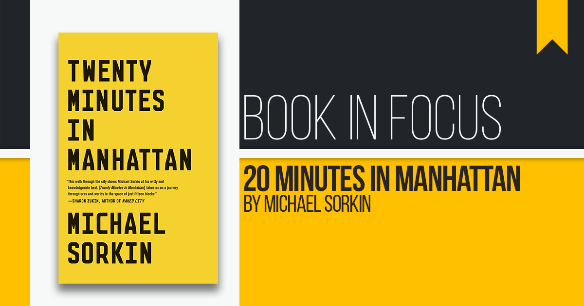 Book in Focus: 20 Minutes in Manhattan by Michael Sorkin - RTF ...