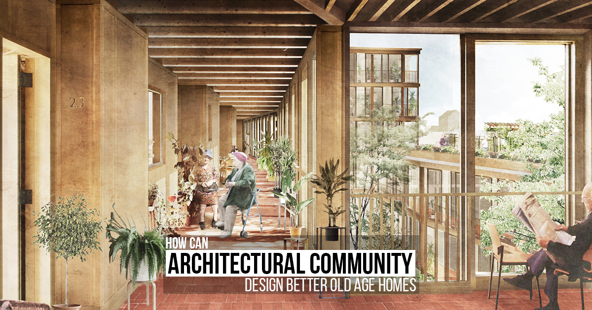 How can architectural community design better old age homes