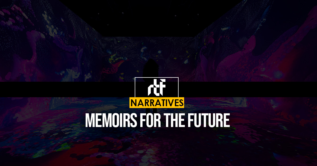 Memoirs for the future - RTF | Rethinking The Future