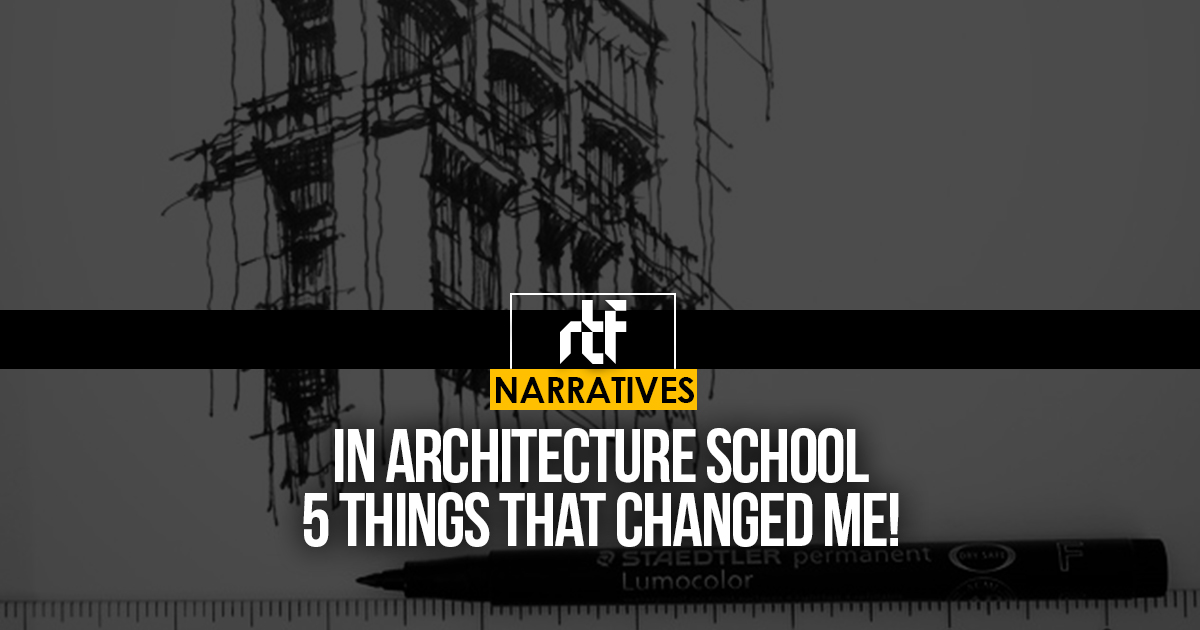 In Architecture school: 5 Things That changed me! - RTF | Rethinking ...