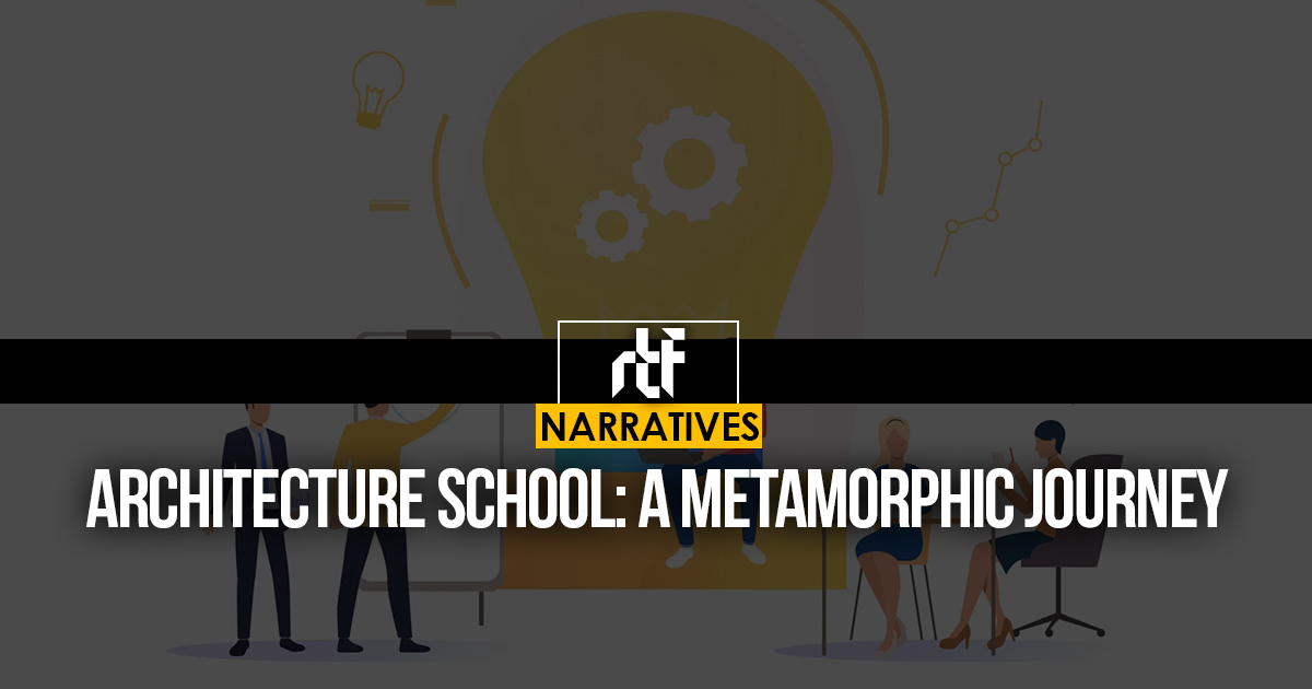 Architecture school: A Metamorphic Journey - RTF | Rethinking The Future