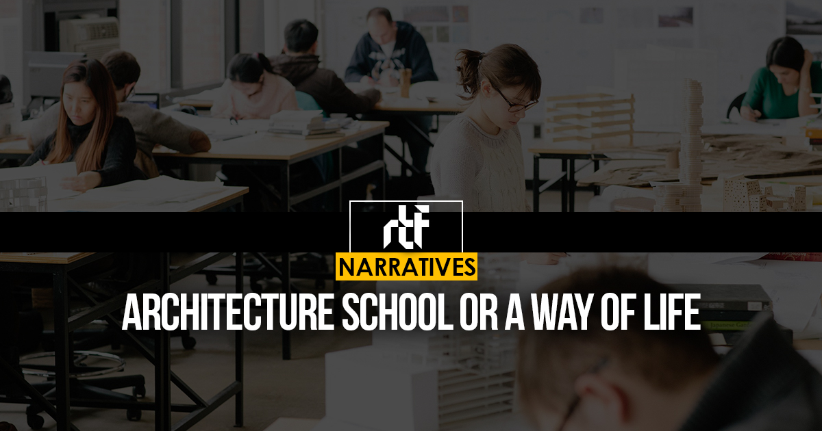 Architecture School or A Way of Life - RTF | Rethinking The Future