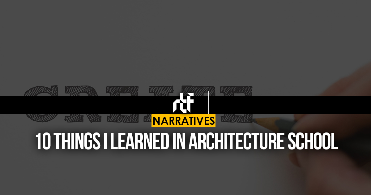 10 Things I Learned in Architecture School - RTF | Rethinking The Future